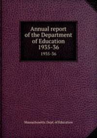 Annual report of the Department of Education. 1935-36