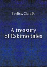 A treasury of Eskimo tales