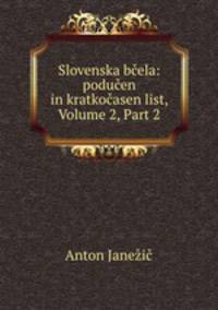 Slovenska bela: poduen in kratkoasen list, Volume 2, Part 2