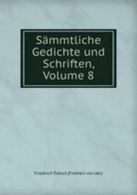 Smmtliche Gedichte und Schriften, Volume 8