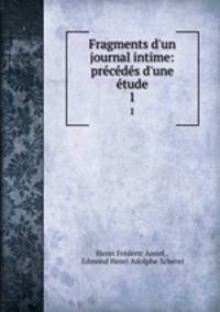 Fragments d`un journal intime: prcds d`une tude. 1