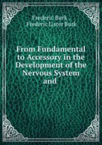 From Fundamental to Accessory in the Development of the Nervous System and .