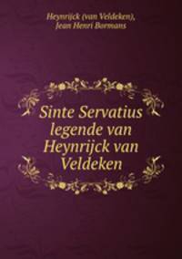 Sinte Servatius legende van Heynrijck van Veldeken