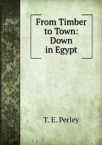 From Timber to Town: Down in Egypt