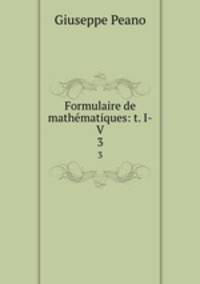 Formulaire de mathmatiques: t. I-V.. 3