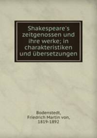 Shakespeare`s zeitgenossen und ihre werke; in charakteristiken und bersetzungen