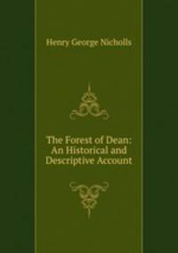 The Forest of Dean: An Historical and Descriptive Account