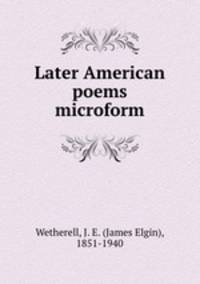 Later American poems microform