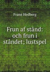 Frun af stnd: och frun i stndet; lustspel