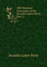 18th National Convention of the Socialist Labor Party Part. 1
