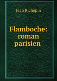 Flamboche: roman parisien .