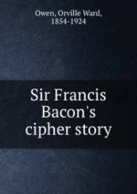 Sir Francis Bacon`s cipher story