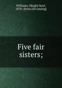 Five fair sisters;