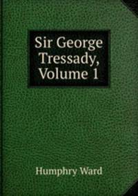 Sir George Tressady, Volume 1