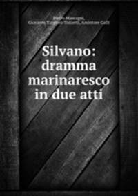 Silvano: dramma marinaresco in due atti