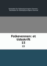 Folkevennen: et tidsskrift. 15
