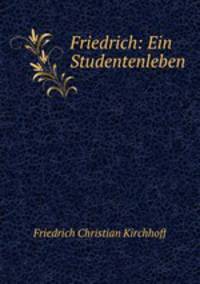 Friedrich: Ein Studentenleben