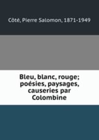 Bleu, blanc, rouge; posies, paysages, causeries par Colombine
