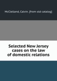 Selected New Jersey cases on the law of domestic relations