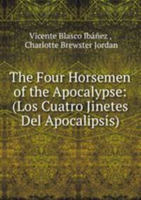 The Four Horsemen of the Apocalypse: (Los Cuatro Jinetes Del Apocalipsis)
