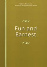 Fun and Earnest