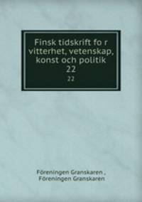Finsk tidskrift for vitterhet, vetenskap, konst och politik. 22