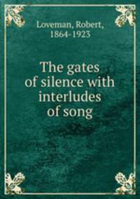The gates of silence with interludes of song
