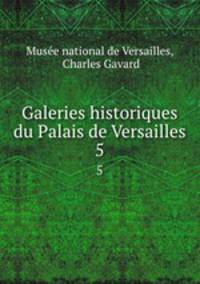 Galeries historiques du Palais de Versailles. 5