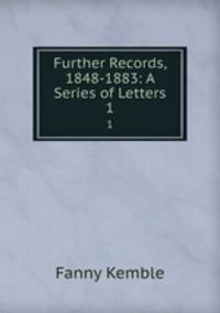 Further Records, 1848-1883: A Series of Letters. 1