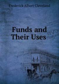 Funds and Their Uses .