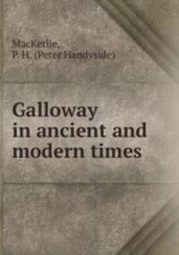 Galloway in ancient and modern times