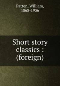 Short story classics : (foreign)