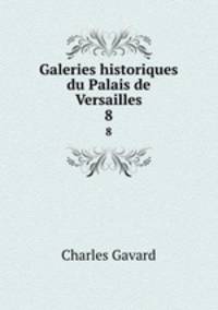 Galeries historiques du Palais de Versailles. 8