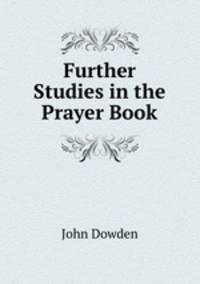 Further Studies in the Prayer Book