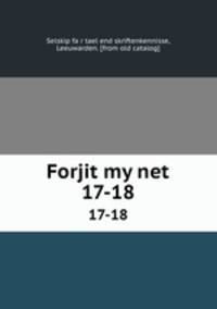Forjit my net. 17-18