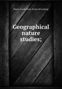 Geographical nature studies;