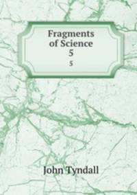 Fragments of Science. 5