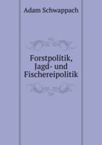 Forstpolitik, Jagd- und Fischereipolitik