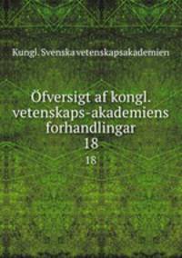 fversigt af kongl. vetenskaps-akademiens forhandlingar. 18