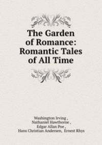 The Garden of Romance: Romantic Tales of All Time