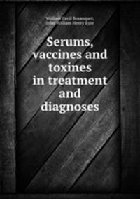 Serums, vaccines and toxines in treatment and diagnoses