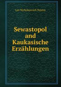 Sewastopol and Kaukasische Erzhlungen