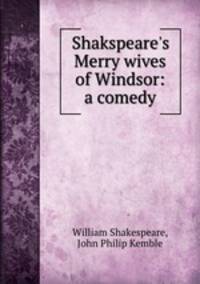 Shakspeare`s Merry wives of Windsor: a comedy