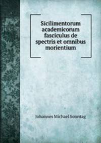 Sicilimentorum academicorum fasciculus de spectris et omnibus morientium