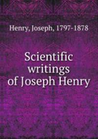 Scientific writings of Joseph Henry