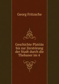Geschichte Plats bis zur Zerstrung der Stadt durch die Thebaner im 4 .