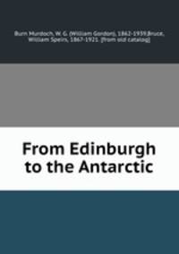 From Edinburgh to the Antarctic