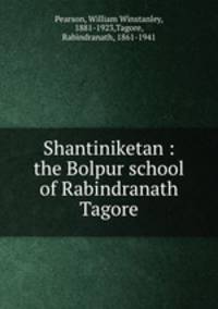 Shantiniketan : the Bolpur school of Rabindranath Tagore