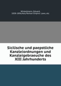 Sicilische und paepstliche Kanzleiordnungen und Kanzleigebraeuche des XIII Jahrhunderts