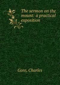 The sermon on the mount: a practical exposition